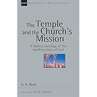 The Temple and the Church's Mission: A Biblical Theology of the Dwelling Place of God (New Studies in Biblical Theology) (Volume 17) The Temple and the Church's Mission: A Biblical Theology of the Dwelling Place of God (New Studies in Biblical Theology) (Volume 17) Paperback Kindle