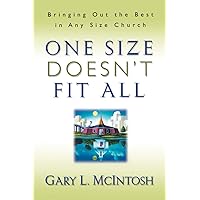 One Size Doesn't Fit All: Bringing Out the Best in Any Size Church One Size Doesn't Fit All: Bringing Out the Best in Any Size Church Paperback Kindle