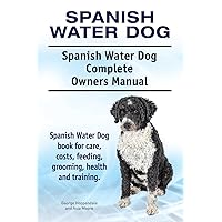 Spanish Water Dog. Spanish Water Dog Complete Owners Manual. Spanish Water Dog book for care, costs, feeding, grooming, health and training. Spanish Water Dog. Spanish Water Dog Complete Owners Manual. Spanish Water Dog book for care, costs, feeding, grooming, health and training. Paperback Kindle