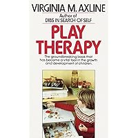 Play Therapy: The Groundbreaking Book That Has Become a Vital Tool in the Growth and Development of Children Play Therapy: The Groundbreaking Book That Has Become a Vital Tool in the Growth and Development of Children Mass Market Paperback Paperback