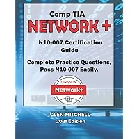 CompTIA Network+ (N10-007) Certification: Complete Practice Questions, Pass N10-007 Easily