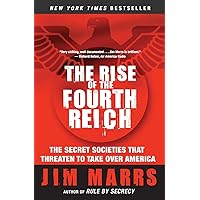 The Rise of the Fourth Reich: The Secret Societies That Threaten to Take Over America The Rise of the Fourth Reich: The Secret Societies That Threaten to Take Over America Paperback Kindle Hardcover Preloaded Digital Audio Player