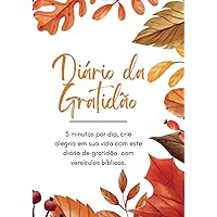 Diário da Gratidão: 5 minutos por dia, crie alegria em sua vida com este diário de gratidão com versículos bíblicos. (Portuguese Edition)