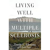 Living Well with Multiple Sclerosis Living Well with Multiple Sclerosis Paperback Audible Audiobook Kindle Audio CD
