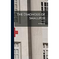The Diagnosis of Smallpox The Diagnosis of Smallpox Hardcover Paperback