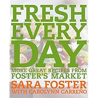 Fresh Every Day: More Great Recipes from Foster's Market Fresh Every Day: More Great Recipes from Foster's Market Hardcover