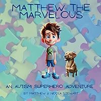 Matthew the Marvelous - An Autism Superhero Adventure Matthew the Marvelous - An Autism Superhero Adventure Paperback Kindle