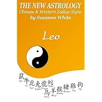 The New Astrology Leo Chinese & Western Zodiac Signs.: The New Astrology by Sun Signs The New Astrology Leo Chinese & Western Zodiac Signs.: The New Astrology by Sun Signs Paperback Kindle