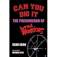 Can You Dig It: The Phenomenon of The Warriors Can You Dig It: The Phenomenon of The Warriors Paperback Kindle Hardcover