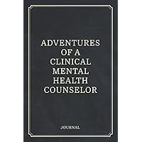 Adventures of a Clinical Mental Health Counselor: Journal Notebook for Mental Health Counseling Therapists (6 x 9) Blank Lined Notepad (120 Pages) Gift for Licensed Counselors