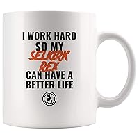I Work Hard So My Selkirk Rex Can Have A Better Life - Cat Lovers Gifts Coffee Mug 11oz
