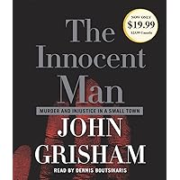 The Innocent Man: Murder and Injustice in a Small Town The Innocent Man: Murder and Injustice in a Small Town Audible Audiobook Kindle Mass Market Paperback Hardcover Paperback Audio CD