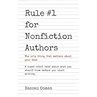 Rule #1 for Nonfiction Authors: The only thing that matters about your book (A super-short read about what you should know before you start writing) Rule #1 for Nonfiction Authors: The only thing that matters about your book (A super-short read about what you should know before you start writing) Kindle Audible Audiobook