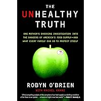 The Unhealthy Truth: One Mother's Shocking Investigation into the Dangers of America's Food Supply-- and What Every Family Can Do to Protect Itself The Unhealthy Truth: One Mother's Shocking Investigation into the Dangers of America's Food Supply-- and What Every Family Can Do to Protect Itself Paperback Audible Audiobook Kindle Hardcover Audio CD
