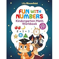 Fun with Numbers - Kindergarten Math Workbook for Ages 5-7; Kindergarten Math Workbook, Math Activities for Kids 5-7, Early Childhood Education Math: ... Learn Counting, Shapes, and Basic Math Skills