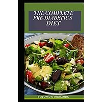 the complete pre-diabetics diet: Step-by-Step Plan on how to reduce and treat Pre-Diabetes Symptoms the complete pre-diabetics diet: Step-by-Step Plan on how to reduce and treat Pre-Diabetes Symptoms Hardcover Paperback