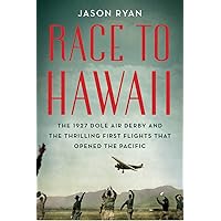 Race to Hawaii: The 1927 Dole Air Derby and the Thrilling First Flights That Opened the Pacific Race to Hawaii: The 1927 Dole Air Derby and the Thrilling First Flights That Opened the Pacific Paperback Kindle Audible Audiobook Hardcover MP3 CD