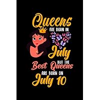 Queens Are Born In July But The Best Queens Are Born On July 10: Lovely Gift Notebook , Special Present For Birthday Princess Girl , 100 White Pages , 6x9 inches , Soft Cover , Matte Finish