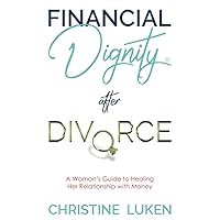 Financial Dignity After Divorce: A Woman’s Guide to Healing Her Relationship with Money Financial Dignity After Divorce: A Woman’s Guide to Healing Her Relationship with Money Paperback Kindle Audible Audiobook
