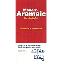 Modern Aramaic-English/English-Modern Aramaic Dictionary & Phrasebook: Assyrian/Syriac Modern Aramaic-English/English-Modern Aramaic Dictionary & Phrasebook: Assyrian/Syriac Paperback