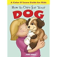 How to Care for Your Dog: A Color & Learn Guide for Kids (Dover Kids Activity Books: Animals) How to Care for Your Dog: A Color & Learn Guide for Kids (Dover Kids Activity Books: Animals) Paperback
