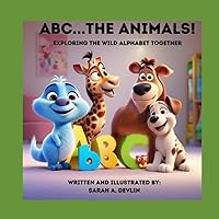 ABC...the ANIMALS!: Discover the alphabet in the wild!