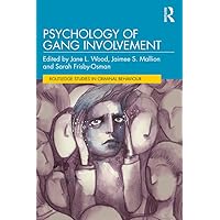 Psychology of Gang Involvement (Routledge Studies in Criminal Behaviour) Psychology of Gang Involvement (Routledge Studies in Criminal Behaviour) Kindle Hardcover Paperback