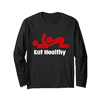 Funny Valentine gifts Eat Healthy Sexy Tee Womens Mens Rude Long Sleeve T-Shirt