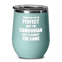 Cambodian Wine Glass Funny Cambodia Gift Idea Men Women Pride Quote Perfect Insulated With Lid Teal