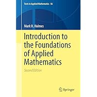 Introduction to the Foundations of Applied Mathematics (Texts in Applied Mathematics, 56)