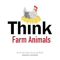 Think Farm Animals: A Lift-the-Flap Guessing Book Think Farm Animals: A Lift-the-Flap Guessing Book Board book