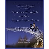 Princess Moonlight and Her Magical Moonbeam: A Tale From the Land of Make-Believe