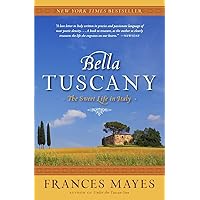 Bella Tuscany: The Sweet Life in Italy Bella Tuscany: The Sweet Life in Italy Paperback Kindle Audible Audiobook Hardcover Mass Market Paperback Audio, Cassette