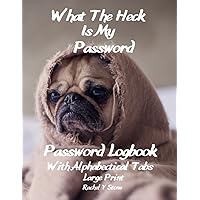 What The Heck Is My Password ?! Large Print Password Book Log Book With Alphabetical Tabs: A Website Internet Username Code Cryto Organizer Journal – ... Sited, As A Little Gift, Cute Dog Cover