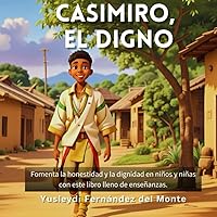 Casimiro, el digno: Honestidad y Dignidad (Yo crezco feliz) (Spanish Edition)