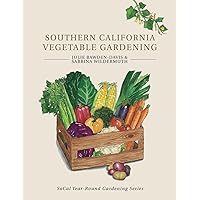 Southern California Vegetable Gardening (SoCal Year-Round Gardening Series) Southern California Vegetable Gardening (SoCal Year-Round Gardening Series) Paperback Kindle