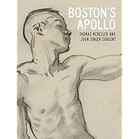 Boston's Apollo: Thomas McKeller and John Singer Sargent Boston's Apollo: Thomas McKeller and John Singer Sargent Hardcover