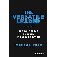 The Versatile Leader: The Confidence to Excel in Every Situation The Versatile Leader: The Confidence to Excel in Every Situation Paperback Kindle Audible Audiobook