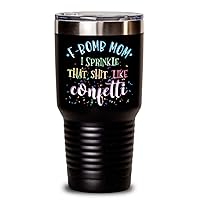 F Bomb Mom Tumbler From Daughter I Sprinkle It Like Confetti Mothers Day Birthday Christmas Sassy 20oz or 30oz Powder Coated Stainless Steel Insulated