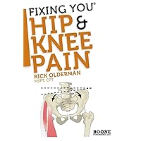 Fixing You: Hip & Knee Pain: Self-treatment for IT band friction, arthritis, groin pain, bursitis, knee pain, PFS, AKPS, and other diagnoses Fixing You: Hip & Knee Pain: Self-treatment for IT band friction, arthritis, groin pain, bursitis, knee pain, PFS, AKPS, and other diagnoses Paperback