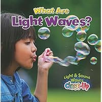 What Are Light Waves? (Light and Sound Waves Close-Up) What Are Light Waves? (Light and Sound Waves Close-Up) Paperback Library Binding