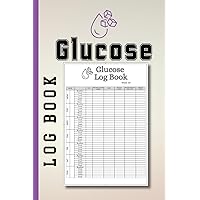 Glucose Log Book: A diabetic's logbook for tracking blood sugar/glucose levels