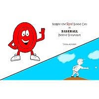 Reggie the Red Blood Cell in Baseball Before Breakfast Reggie the Red Blood Cell in Baseball Before Breakfast Kindle Paperback