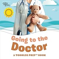 Going to the Doctor: A Toddler Prep Book (Toddler Prep Books)
