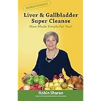 Liver & Gallblader Super Cleanse: Now Made Simple for You!
