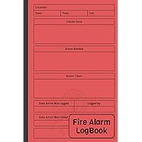 Fire Alarm Logbook: Streamline Fire Safety Documentation,Track and Analyze Fire Incidents with Confidence: Fire Response Logbook,Fire Incident Records 