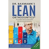 Dr. Baxmann´s LEAN ORTHODONTICS® - The Ultimate Practice Book Series for excellent Orthodontics: Case Planning Volume 3 (Dr. Baxmann´s LEAN ORTHODONTICS® - English Version)