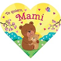 Te quiero, Mami (Spanish Edition) Te quiero, Mami (Spanish Edition) Board book