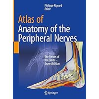 Atlas of Anatomy of the peripheral nerves: The Nerves of the Limbs – Expert Edition Atlas of Anatomy of the peripheral nerves: The Nerves of the Limbs – Expert Edition Hardcover Paperback