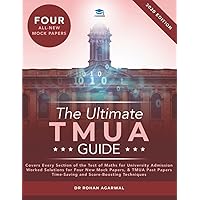 The Ultimate TMUA Guide: Fully Worked Solutions, Time Saving Strategies, Score Boosting Techniques, Latest Edition, Test of Mathematics for University Admission.